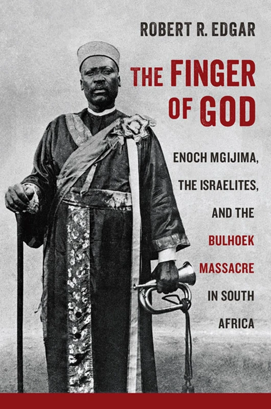 The Finger of God: Enoch Mgijima, the Israelites, and the Bulhoek Massacre in South Africa (Reconsiderations in Southern African History) - Image 1