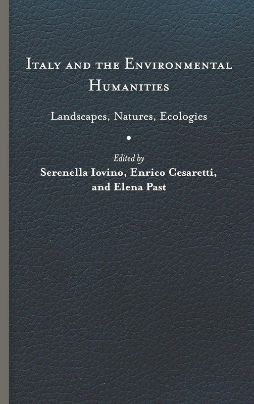 Italy and the Environmental Humanities: Landscapes, Natures, Ecologies (Under the Sign of Nature)