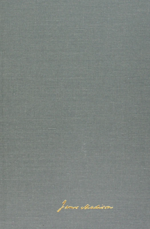 The Papers of James Madison: 19 February 1815-12 October 1815: 9 (Presidential Series)