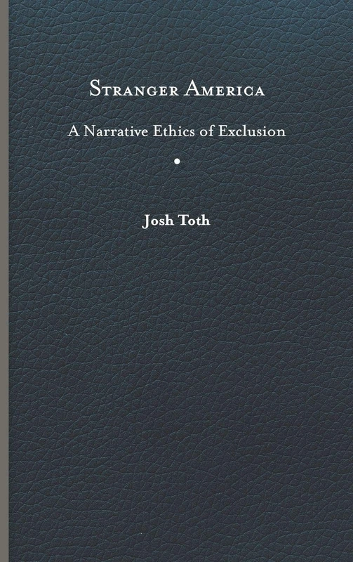 Stranger America: A Narrative Ethics of Exclusion (Cultural Frames, Framing Culture)