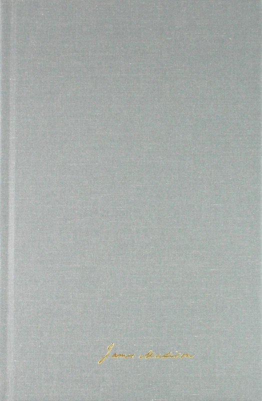 The Papers of James Madison: 13 October 1815-30 April 1816: 10 (Presidential Series)