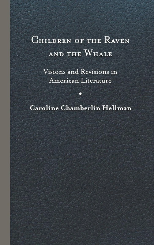 Children of the Raven and the Whale: Visions and Revisions in American Literature
