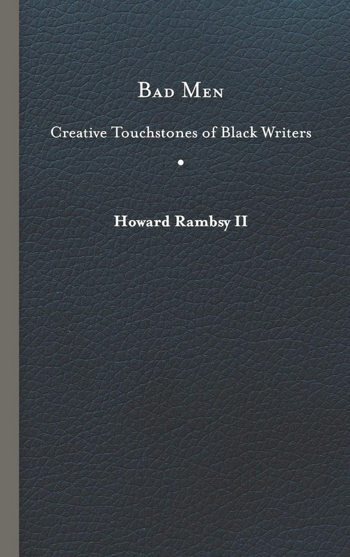 Bad Men: Creative Touchstones of Black Writers