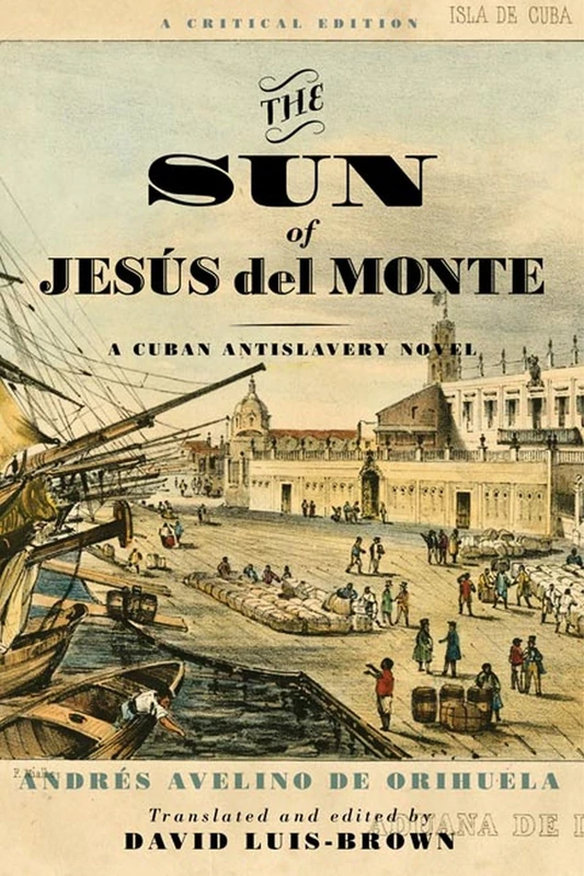 The Sun of Jesús del Monte: A Cuban Antislavery Novel (Writing the Early Americas)
