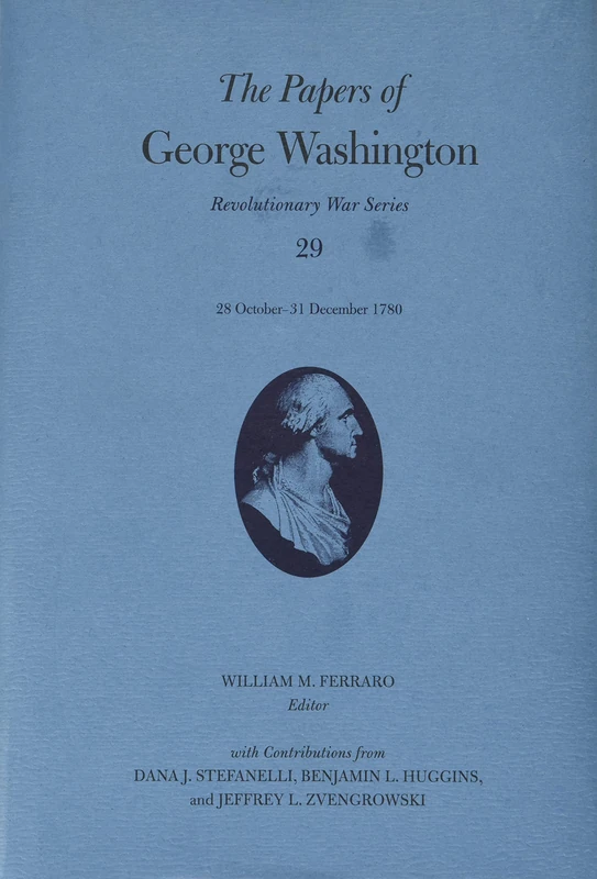 The Papers of George Washington Volume 29: 28 October–31 December 1780 (Revolutionary War Series)