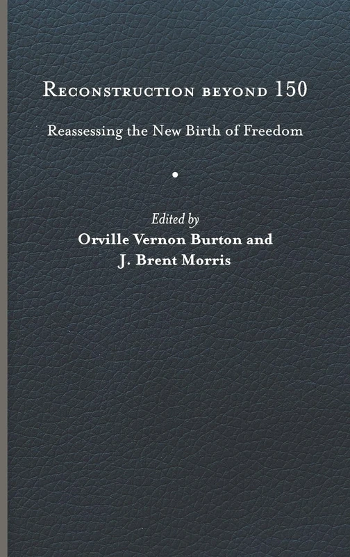 Reconstruction Beyond 150: Reassessing the New Birth of Freedom (A Nation Divided)