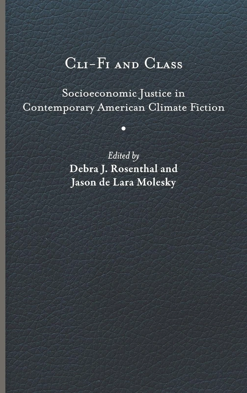 Cli-Fi and Class: Socioeconomic Justice in Contemporary American Climate Fiction (Under the Sign of Nature) - Image 1