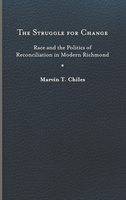 The Struggle for Change: Race and the Politics of Reconciliation in Modern Richmond (Carter G. Woodson Institute Series) - Image 1