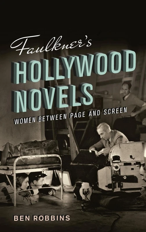 Faulkner's Hollywood Novels: Women Between Page and Screen