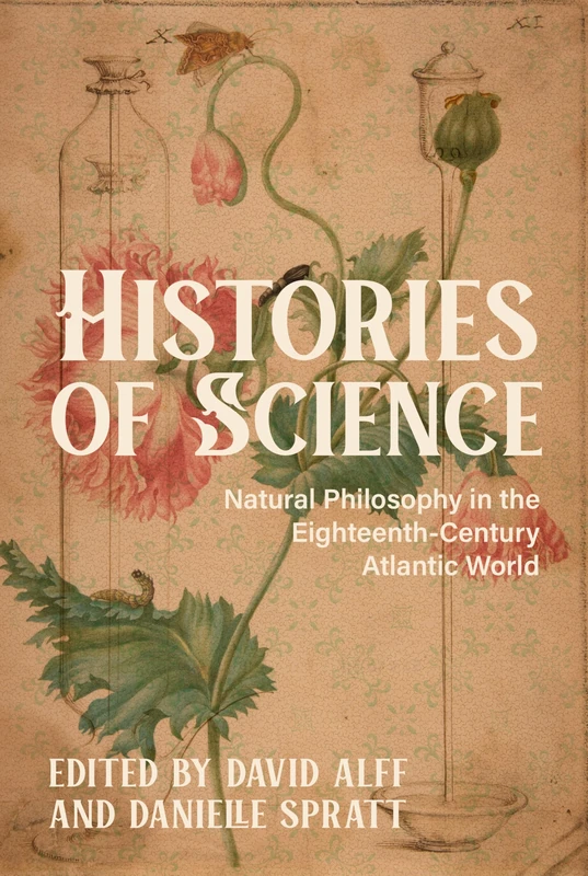 Histories of Science: Natural Philosophy in the Eighteenth-Century Atlantic World