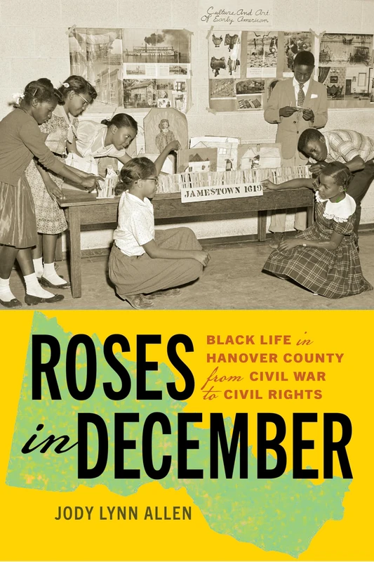 Roses in December: Black Life in Hanover County from Civil War to Civil Rights (Carter G. Woodson Institute Series) - Image 1