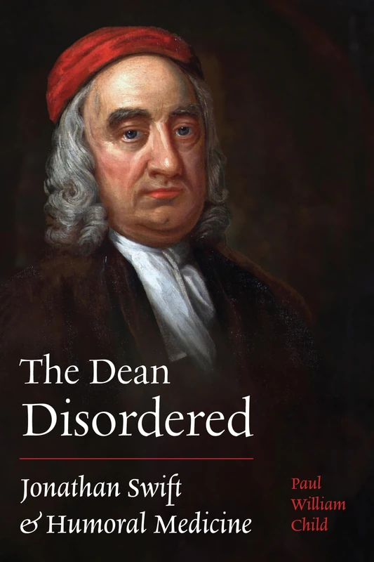 The Dean Disordered: Jonathan Swift and Humoral Medicine (Peculiar Bodies)
