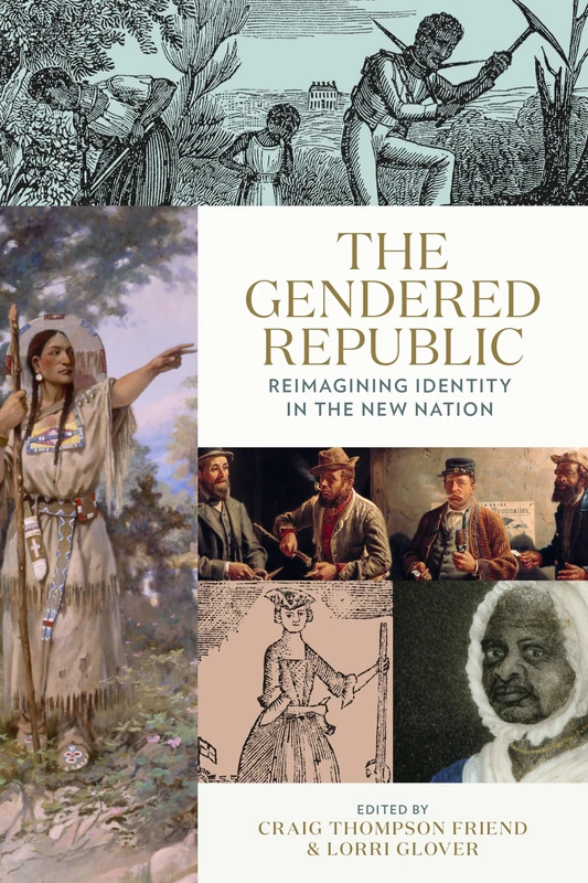 The Gendered Republic: Reimagining Identity in the New Nation (Jeffersonian America)