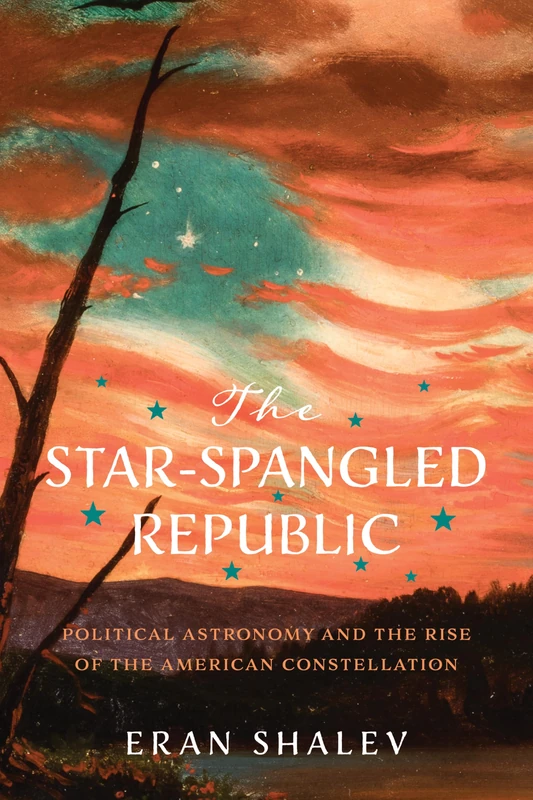 The Star-Spangled Republic: Political Astronomy and the Rise of the American Constellation (Jeffersonian America) - Image 1