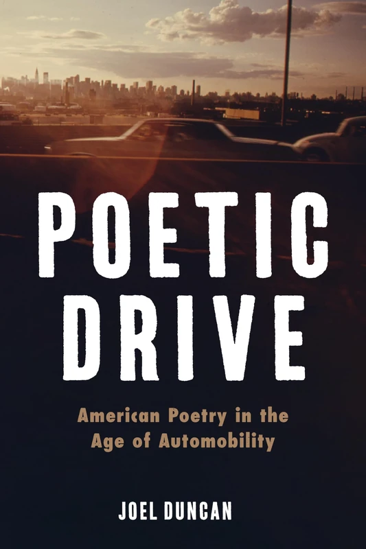 Poetic Drive: American Poetry in the Age of Automobility (Cultural Frames, Framing Culture)