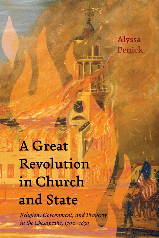 A Great Revolution in Church and State: Religion, Government, and Property in the Chesapeake, 1700-1830 (The Revolutionary Age)