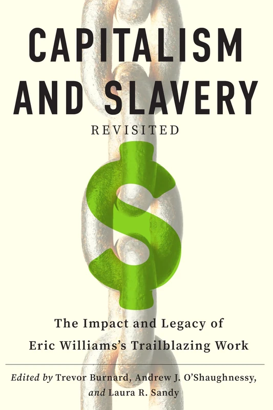 "Capitalism and Slavery" Revisited: The Impact and Legacy of Eric Williams's Trailblazing Work - Image 1