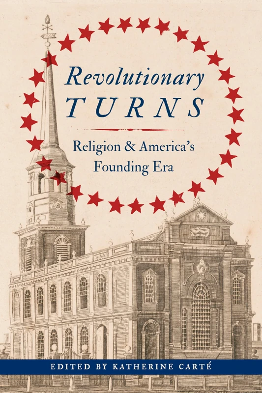 Revolutionary Turns: Religion and America's Founding Era