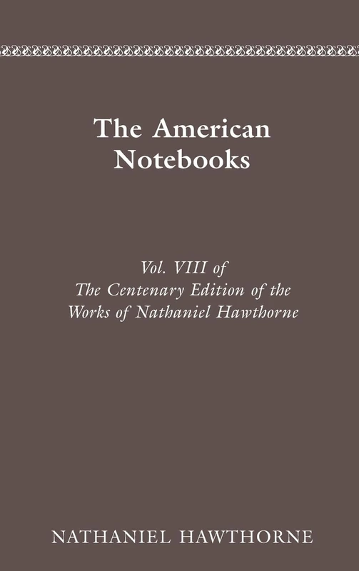 Works: VOL. VIII, THE AMERICAN NOTEBOOKS: 0008 (Centenary Edition of the Works of Nathaniel Hawthorne) - Image 1