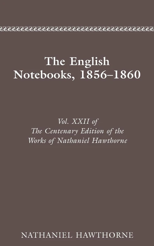 The English Notebooks, 1856-1860 (v. 22): Vol. XXII, The English Notebooks, 1856-1860 (Works)