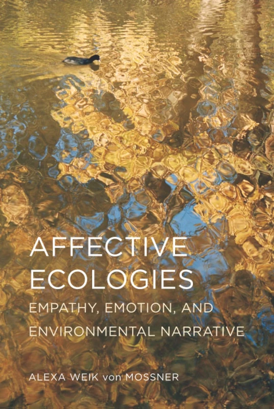Affective Ecologies: Empathy, Emotion, and Environmental Narrative (Cognitive Approaches to Culture)