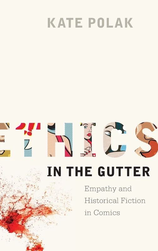 Ethics in the Gutter: Empathy and Historical Fiction in Comics (Studies in Comics and Cartoons) - Image 1