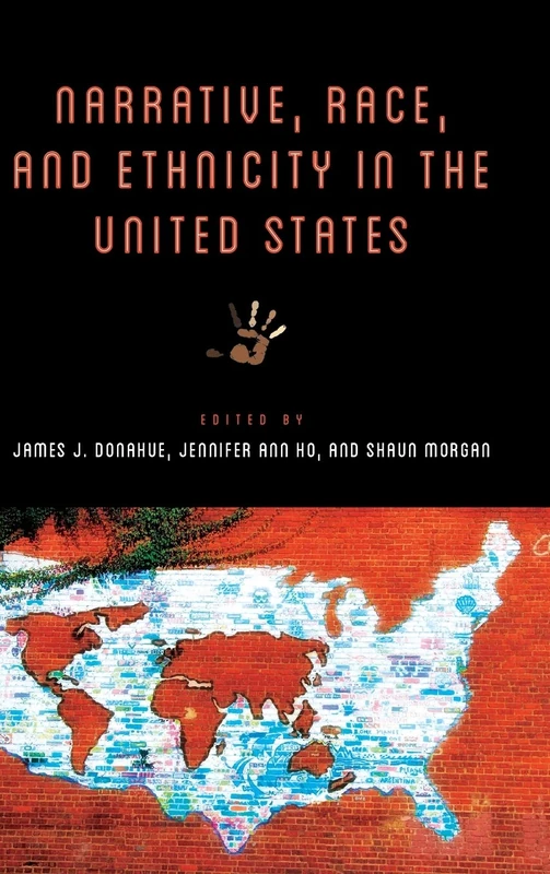 Narrative, Race, and Ethnicity in the United States (Theory Interpretation Narrativ)