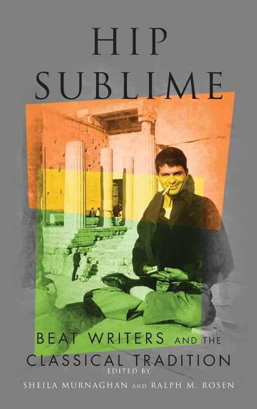 Hip Sublime: Beat Writers and the Classical Tradition (Classical Memories/Modern Identities) - Image 1