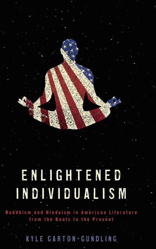 Enlightened Individualism: Buddhism and Hinduism in American Literature from the Beats to the Present (Literature, Religion, & Postsecular Stud) - Image 1