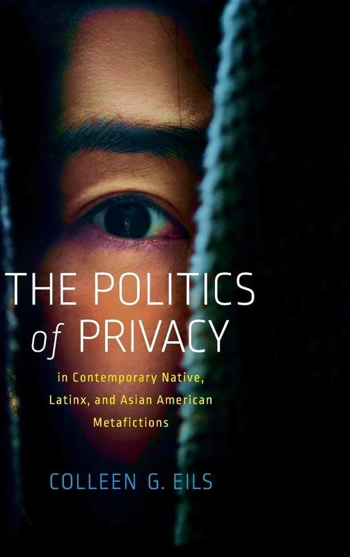 The Politics of Privacy in Contemporary Native, Latinx, and Asian American Metafictions - Image 1