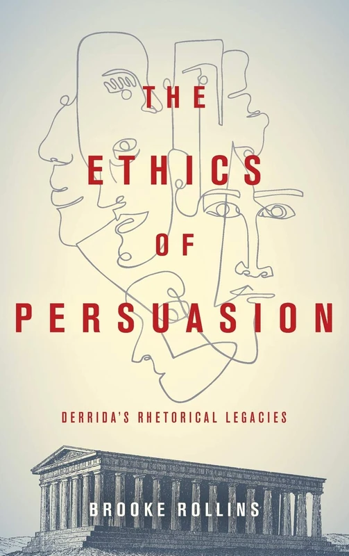 The Ethics of Persuasion: Derrida's Rhetorical Legacies (Classical Memories/Modern Identities) - Image 1