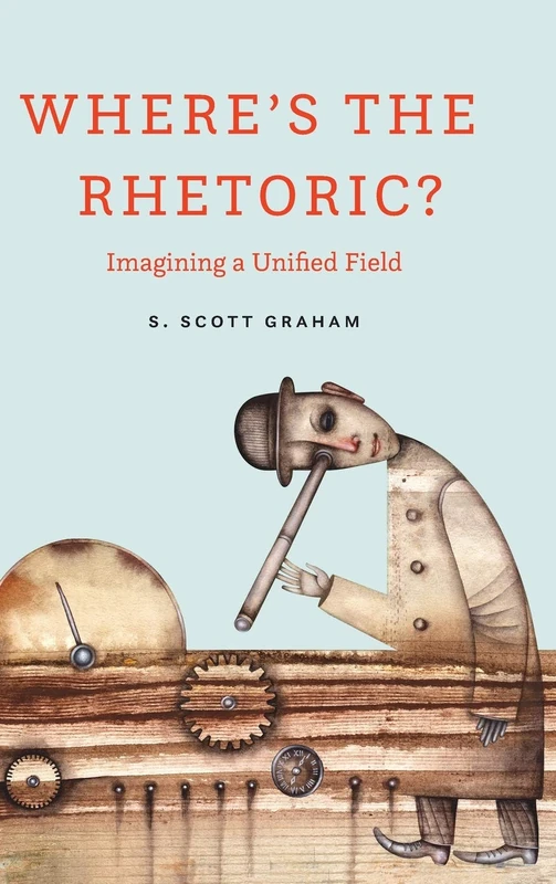 Where's the Rhetoric?: Imagining a Unified Field