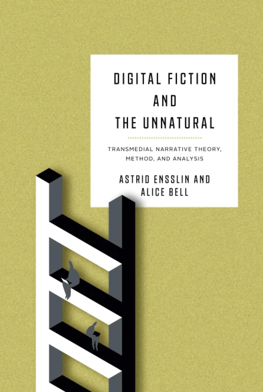 Digital Fiction and the Unnatural: Transmedial Narrative Theory, Method, and Analysis (Theory and Interpretation of Narrative)