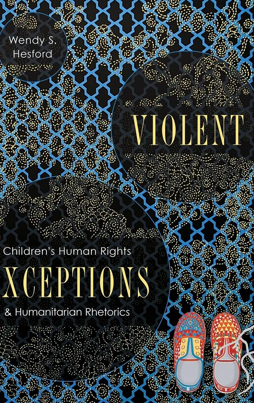 Violent Exceptions: Children's Human Rights and Humanitarian Rhetorics (New Directions in Rhetoric and Materiality) - Image 1