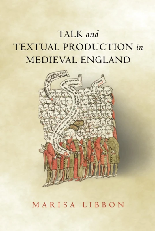 Talk and Textual Production in Medieval England (Interventions: New Studies in Medieval Culture)