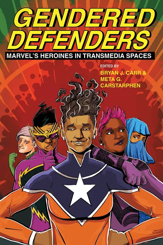 Gendered Defenders: Marvel's Heroines in Transmedia Spaces (New Suns: Race, Gender, and Sexuality in the Speculative) - Image 1