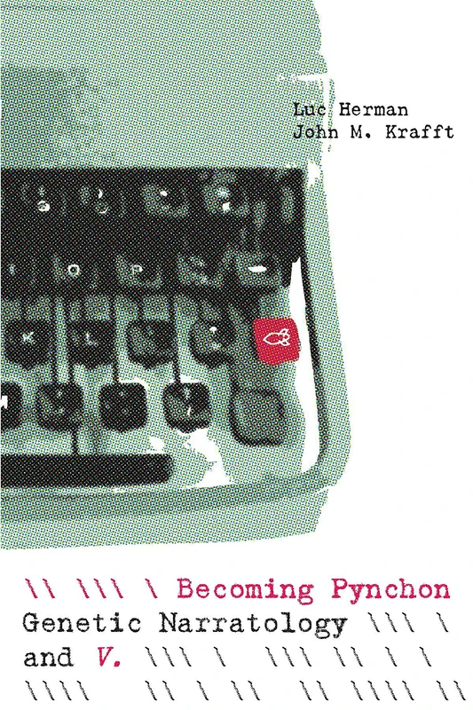Becoming Pynchon: Genetic Narratology and V. (Theory and Interpretation of Narrative)