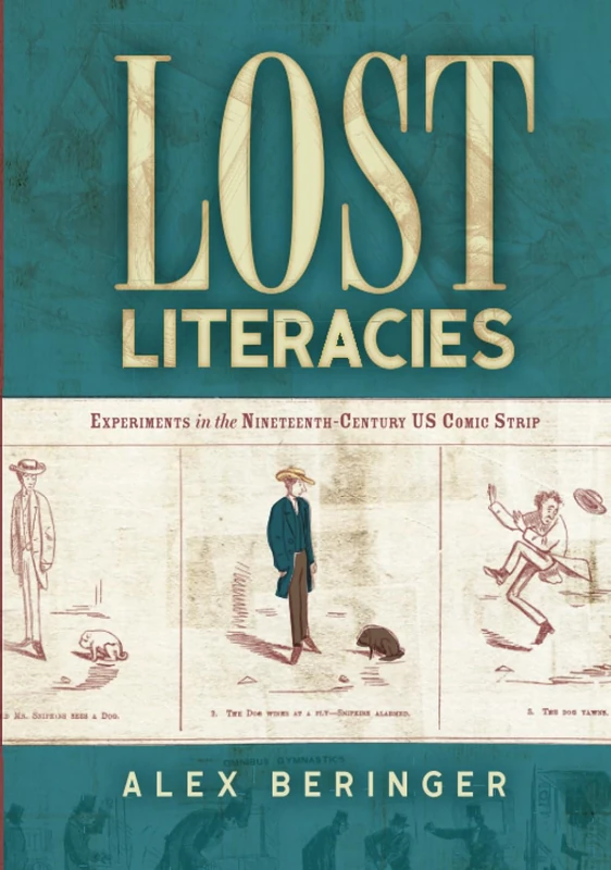 Lost Literacies: Experiments in the Nineteenth-Century US Comic Strip (Studies in Comics and Cartoons)
