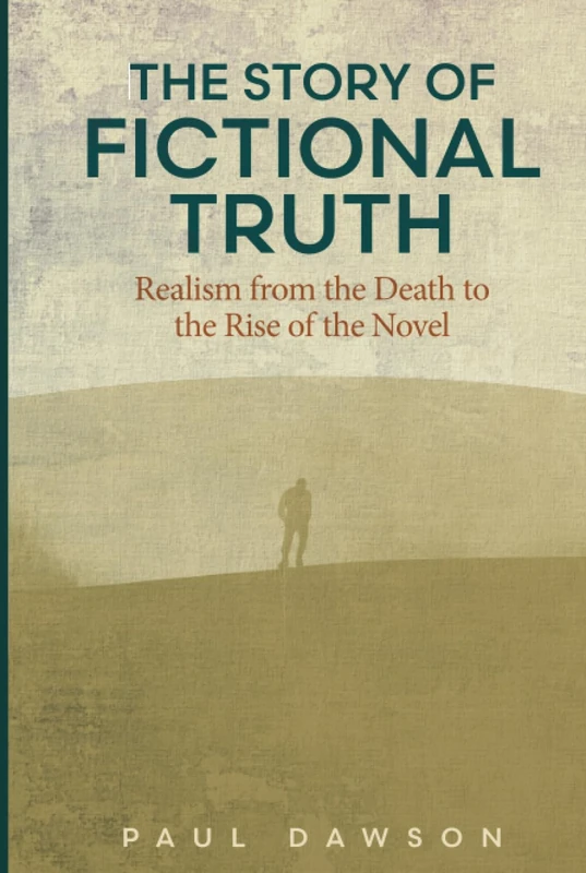 The Story of Fictional Truth: Realism from the Death to the Rise of the Novel (Theory and Interpretation of Narrative)