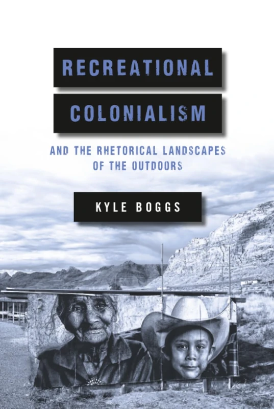 Recreational Colonialism and the Rhetorical Landscapes of the Outdoors