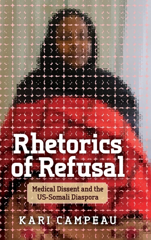 Rhetorics of Refusal: Medical Dissent and the US-Somali Diaspora