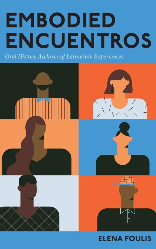 Embodied Encuentros: Oral History Archives of Latina/o/e Experiences (Global Latin/o Americas) - Image 1