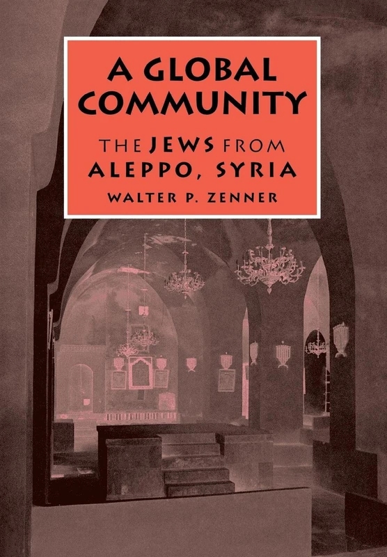 A Global Community: The Jews from Aleppo, Syria (Raphael Patai Series in Jewish Folklore & Anthropology) - Image 1