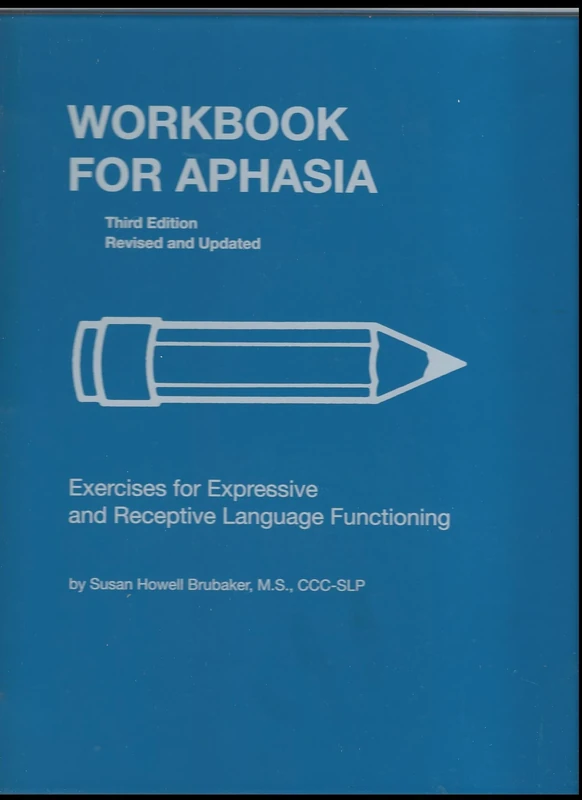Workbook for Aphasia: Exercises for Expressive and Receptive Language Functioning (William Beaumont Hospital Series in Speech & Language Pathology)