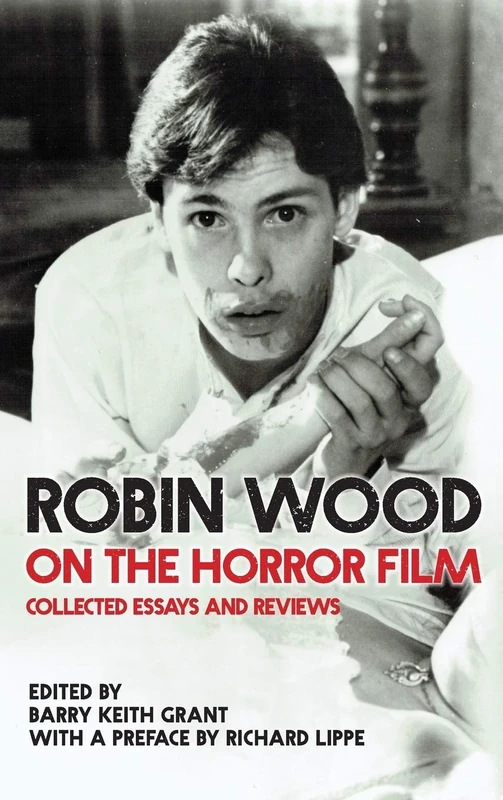Robin Wood on the Horror Film: Collected Essays and Reviews (Contemporary Approaches to Film and Media Studies)