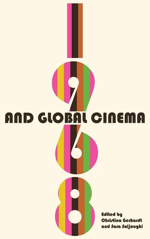 1968 and Global Cinema (Contemporary Approaches to Film and Media Studies)