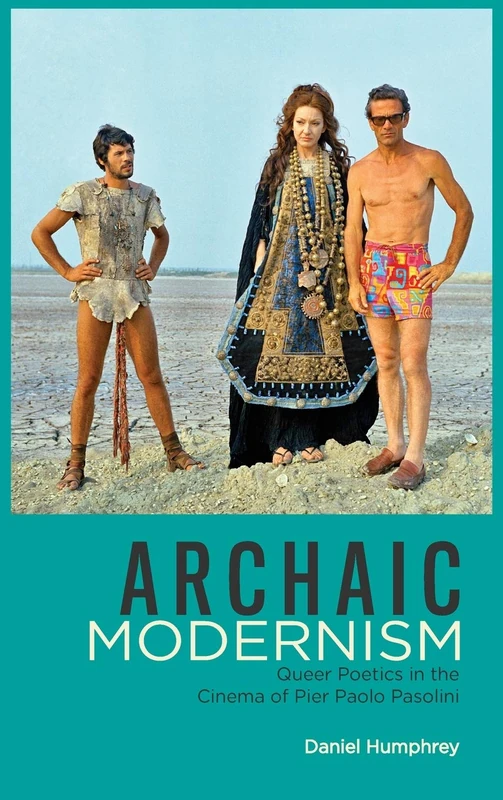 Archaic Modernism: Queer Poetics in the Cinema of Pier Paolo Pasolini (Queer Screens) - Image 1