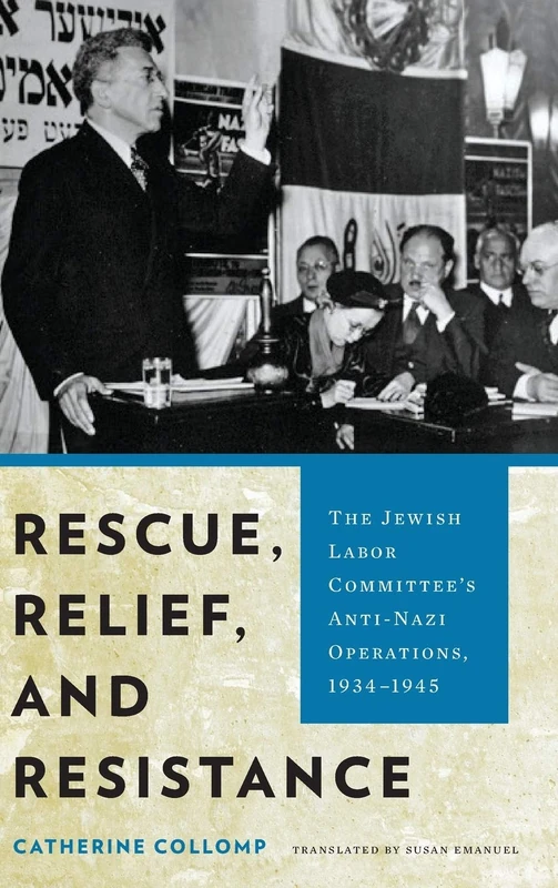 Rescue, Relief, and Resistance: The Jewish Labor Committee's Anti-Nazi Operations, 1934-1945