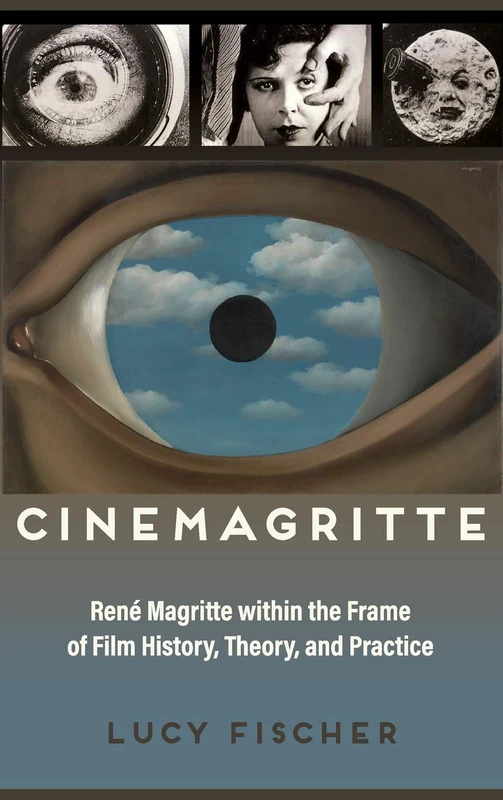 Cinemagritte: René Magritte Within the Frame of Film History, Theory, and Practice (Contemporary Approaches to Film and Media Series)