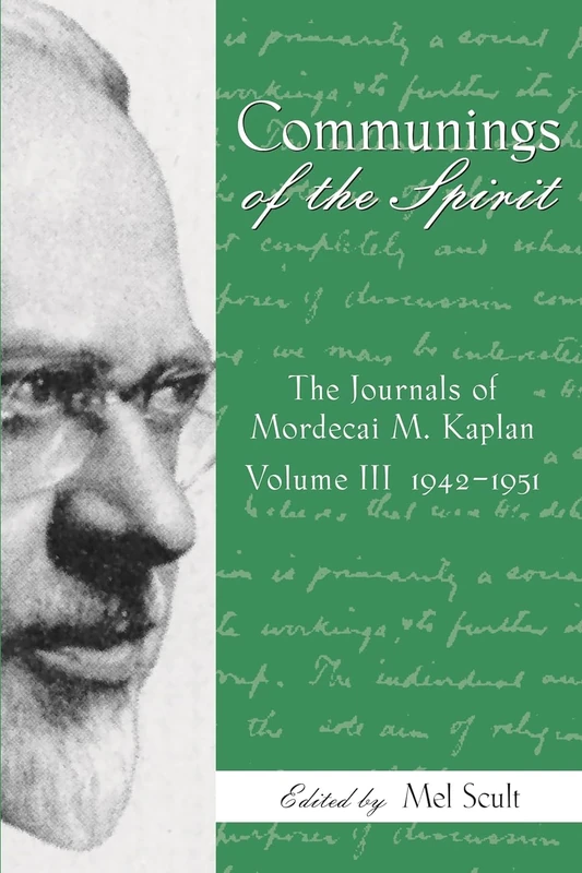 Communings of the Spirit, Volume III: The Journals of Mordecai M. Kaplan, 1942-1951 (American Jewish Civilization)